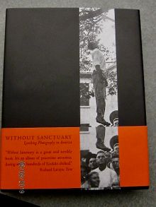 WITHOUT SANCTUARY, LIVING PHOTOGRAPHY IN AMERICA.

A collection of original postcards of lynchings and torture during the early 20th century. Comprised by James Allen.